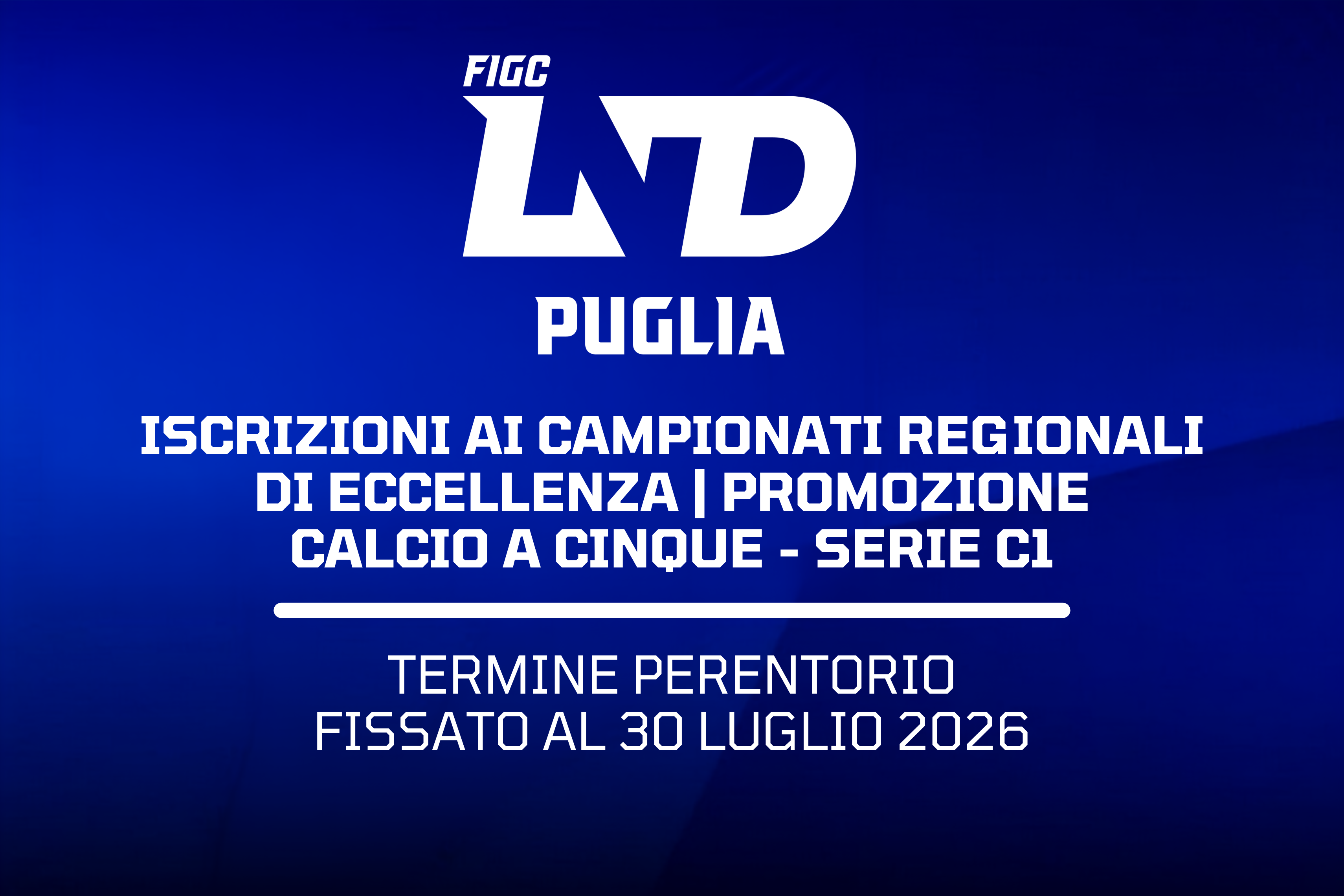 Iscrizioni ai Campionati regionali di Eccellenza, Promozione e Serie C1: termine perentorio fissato al 30 luglio 2026